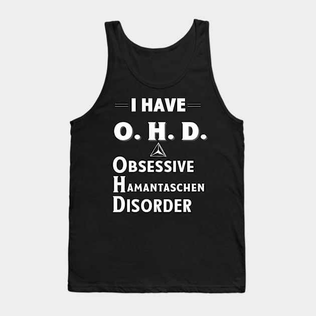 I Have OHD Obsessive Hamantaschen Disorder TShirt Tank Top by bbreidenbach
